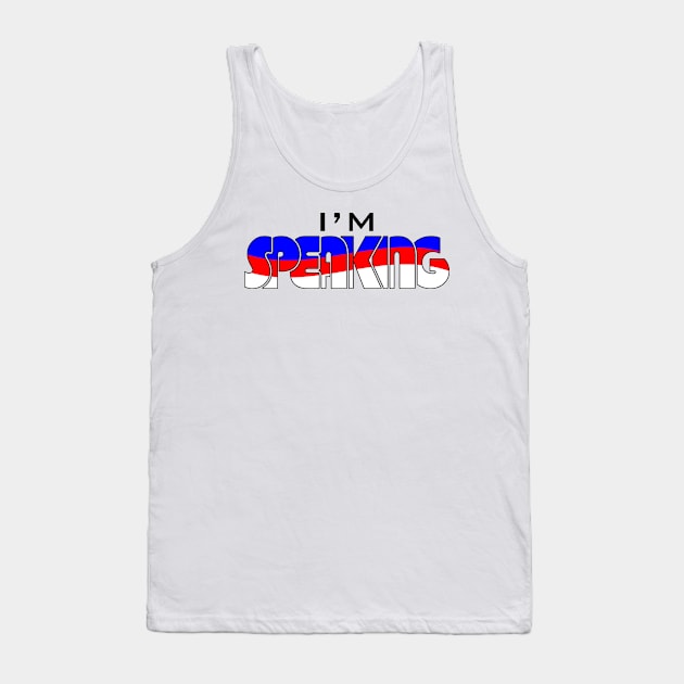 02 - Im Speaking Tank Top by SanTees